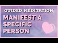 Guided Meditation | Manifesting a Specific Person