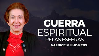 Guerra Espiritual pelas Esferas de Influência - EP 6 | Valnice Milhomens