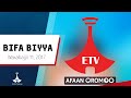 BIFA BIYYAA Waxabajjii 11 2017 Etv Ebc Ebcdotstream BIFA BIYYAA BIFA BIYYAA Waxabajjii 11 2017 Etv Ebc Ebcdotstream BIFA BIYYAA