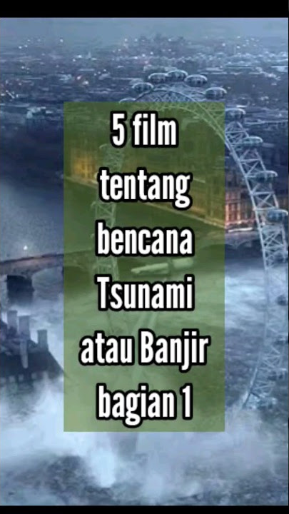 5 film tentang bencana Tsunami atau banjir bagian 1