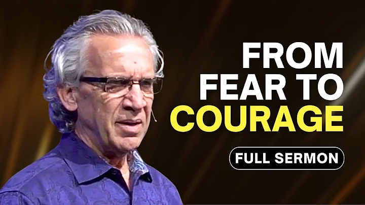 Overcome Fear and Step Into Courage and Freedom - Bill Johnson Sermon | Bethel Church