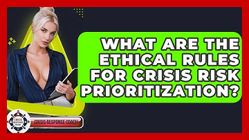 What Are The Ethical Rules For Crisis Risk Prioritization? - Crisis Response Coach