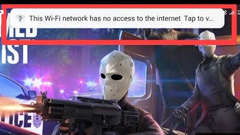 How to fix This Wi-Fi network has no access to the internet Tap to v problem solve in Armed Heist