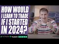 How would i learn to trade again in 2024