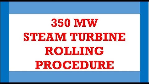 350 MW STEAM TURBINE ROLLING PROCEDURE