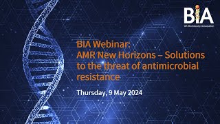 BIA Webinar: AMR New Horizons – Solutions to the threat of antimicrobial resistance