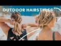 Hairstyles for the Outdoors (Beach, hiking, camping, all the things!!) - KayleyMelissa