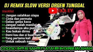 DJ remix slow terbaru 2023 || versi musik remix orgen tunggal || @eka ey