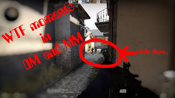 WTF moments in DM and MM [CS:GO]