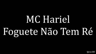 MC Hariel - Foguete Não Tem Ré (LETRA)