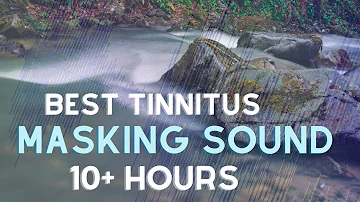 POWERFUL Tinnitus Sound Therapy Treatment | 10+ Hours of Tinnitus Masking