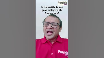 Is it possible to get good college with 3 years gap? | AskPatrick |Patrick Dsouza|6 times CAT100%ile