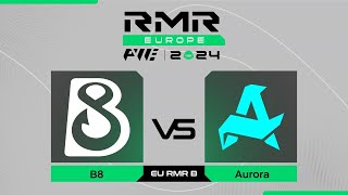 B8 проти Aurora | PWE CS2 EU RMR B 2024