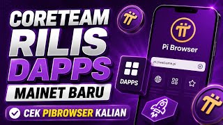 PINETWORK TERBARU~CORETEAM RILIS DAPPS MAINET BARU CEK PIBROWSER KALIAN