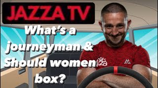 Should women box & What are Journeymen???