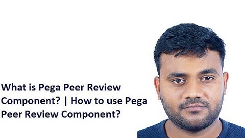 #pega Peer Review Component | How to use Pega Peer Review Component? | Branch Review Vs Peer Review