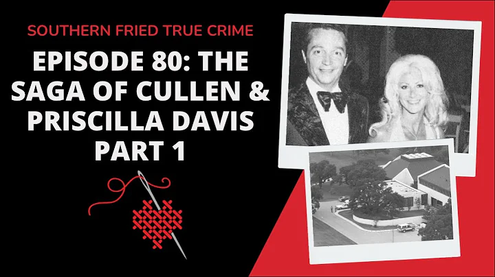 Episode 80: The Saga of Cullen & Priscilla Davis P...