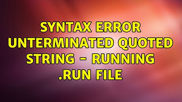 Syntax error: Unterminated quoted string - running .run file (4 Solutions!!)
