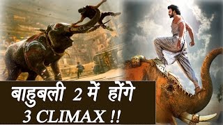 Baahubali 2 to have THREE CLIMAX scenes | FilmiBeat