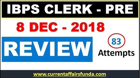 IBPS CLERK EXAM REVIEW 8 DEC 2018 (83 Attempted ) Paper Is EASY