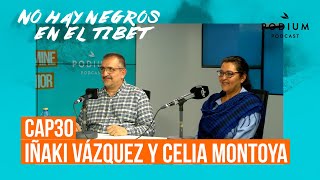 Celia Montoya e Iñaki Vazquez | No hay negros en el Tíbet: Episodio30 | Podium Podcast