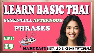 Episode 19 :Master Your Afternoon Routine in Thai Essential Phrases & Cultural Insights Learn Thai