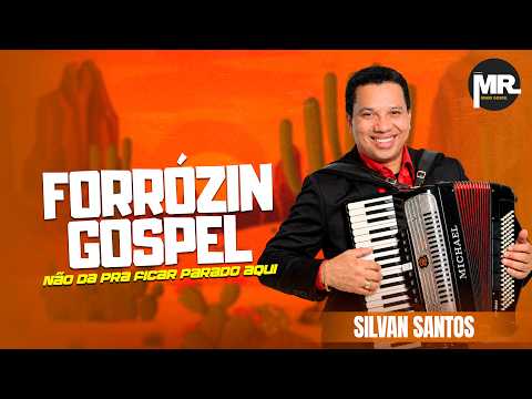 NÃO DÁ PRA FICAR PARADO AQUI [VERSÃO FORROZIN] GOSPEL @SilvanSantosOficial