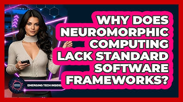 Why Does Neuromorphic Computing Lack Standard Software Frameworks? - Emerging Tech Insider