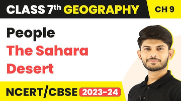People : The Sahara Desert - Life In the Deserts | Class 7 Geography