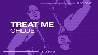 Chlöe - "Treat Me" | treat me like i treat me | TikTok