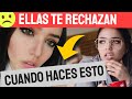 7 COSAS que hacen una mujer TE RECHACE SIN PENSARLO!