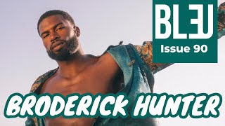 Model and Actor Broderick Hunter is on our 90th Issue Cover for Bleu Magazine