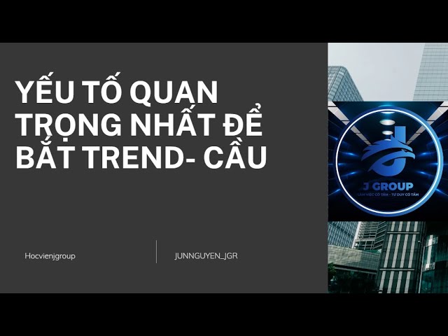 YẾU TỐ QUAN TRỌNG NHẤT ĐỂ BẮT TREND- CẦU  + 7% JUN NGUYEN class=