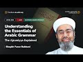 01a  introduction to study  understanding arabic grammar ajrumiyya explained  sh faraz rabbani