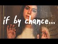 Ruth B If By Chance Lyrics Ruth B If By Chance Lyrics