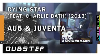 Au5 & Juventa - Dying Star (feat. Charlie Bath) [2013]