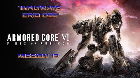 Armored Core VI: Fires of Rubicon (PS4) - Mission 12 - Infiltrate Grid 086