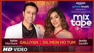 Galiyan/dil me ho tum | jonita gandhi & salim merchant | T-series mixtape season 2 | Ep7