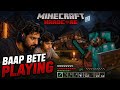 Hard-core mode Minecraft Baap Bete Playing