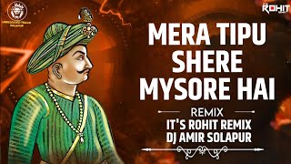 Mera Tipu Shere Mysore Hai Dj Song ( Roadshow Mix ) - Its Rohit Remix & Dj Ameer Solapur
