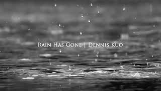 Dennis Kuo - Rain Has Gone