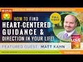 🌟 MATT KAHN FULL VIDEO: Find Heart Centered Guidance & Direction in Your Life | Whatever Arises Love