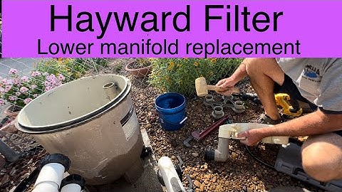 Hayward filter Lower manifold replacement