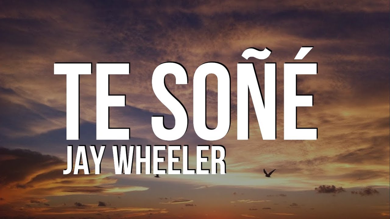 Te Soñe - Jay Wheeler (Letra/Lyrics) - YouTube