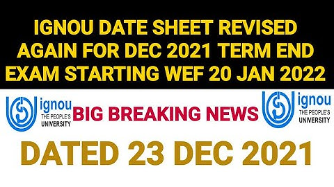 IGNOU DATE SHEET REVISED AGAIN FOR DEC 2021 TERM END | EXAM STARTING WEF 20 JAN 2022 | LATEST UPDATE