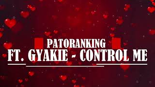 Patoranking Ft. Gyakie - Control Me (Lyrics)