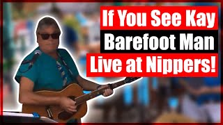 👣The Barefoot Man - If You See Kay - Live at Nippers (2017)