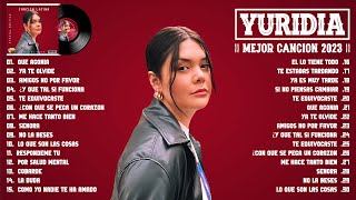 YURIDIA 2023 - COLECCIÓN DE LOS MÁS ÉXITOS DE YURIDIA Y LAS MEJORES CANCIONES DEL 2023 - MEJOR ALBUM