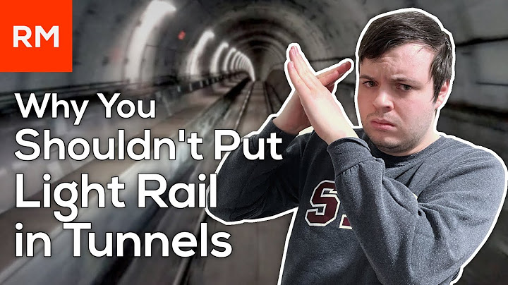 Why You Shouldn't Put Light Rail in Tunnels