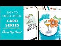 Easy To Embellished Card Series // Cheers My Dears!